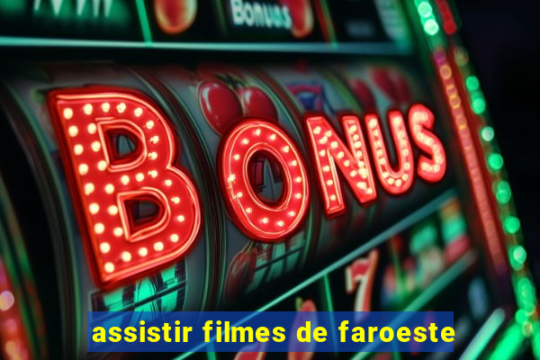 assistir filmes de faroeste